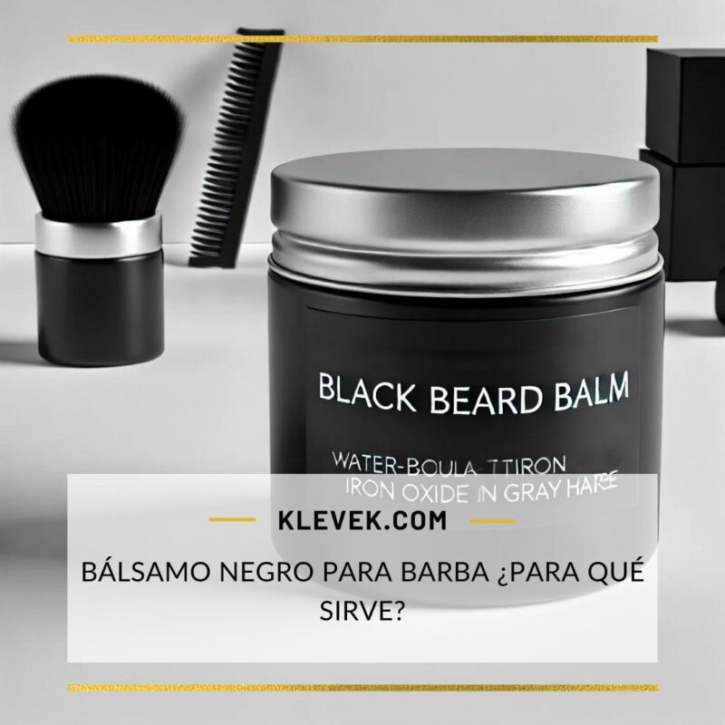 Bálsamo negro para barba para qué sirve