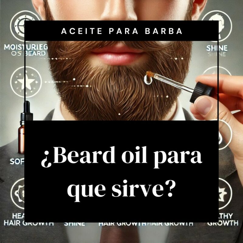 Beard oil para que sirve